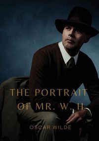 Cover image for The Portrait of Mr. W. H.: a story written by Oscar Wilde, first published in Blackwood's Magazine in 1889. It was later added to the collection Lord Arthur Savile's Crime and Other Stories, though it does not appear in early editions.