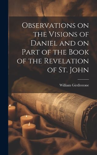 Cover image for Observations on the Visions of Daniel and on Part of the Book of the Revelation of St. John