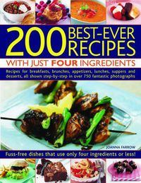 Cover image for 200 Best-ever Recipes With Just Four Ingredients