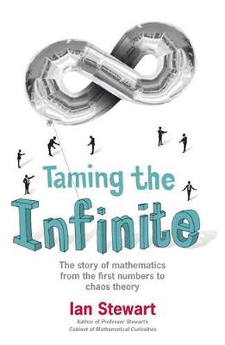 Cover image for Taming the Infinite: The Story of Mathematics