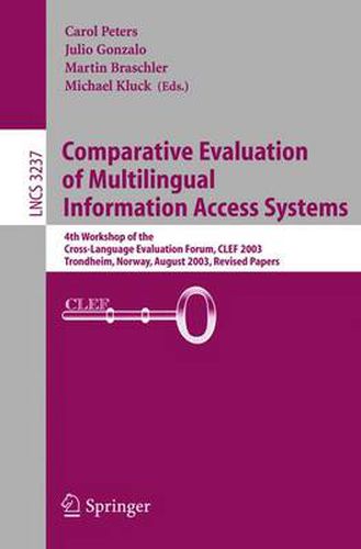 Cover image for Comparative Evaluation of Multilingual Information Access Systems: 4th Workshop of the Cross-Language Evaluation Forum, CLEF 2003, Trondheim, Norway, August 21-22, 2003, Revised Selected Papers