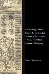 Cover image for A Best-Selling Hebrew Book of the Modern Era: The Book of the Covenant of Pinhas Hurwitz and Its Remarkable Legacy