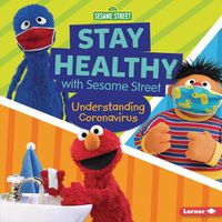 Cover image for Stay Healthy with Sesame Street (R): Understanding Coronavirus