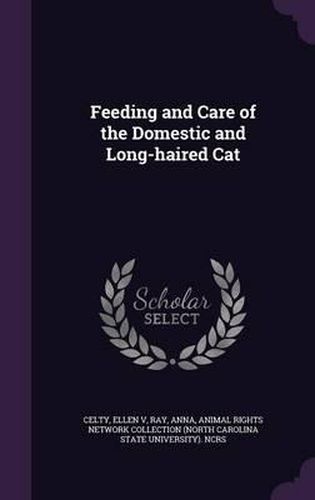 Cover image for Feeding and Care of the Domestic and Long-Haired Cat