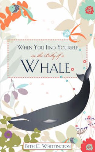 Cover image for When You Find Yourself in the Belly of a Whale