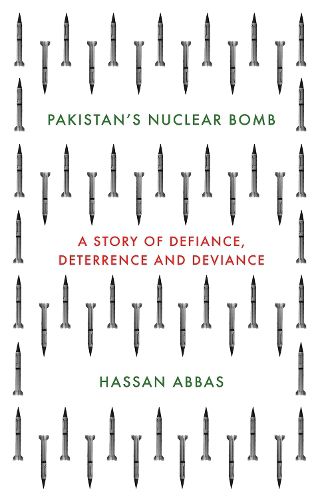 Pakistan's Nuclear Bomb: A Story of Defiance, Deterrence, and Deviance