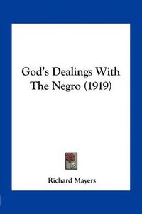 Cover image for God's Dealings with the Negro (1919)