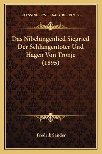 Das Nibelungenlied Siegried Der Schlangentoter Und Hagen Von Tronje (1895)