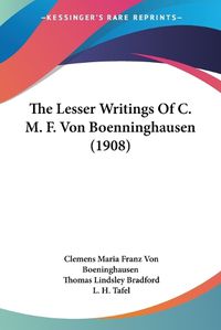 Cover image for The Lesser Writings of C. M. F. Von Boenninghausen (1908)