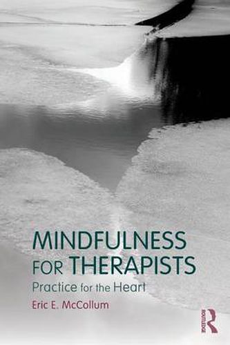 Cover image for Mindfulness for Therapists: Practice for the Heart