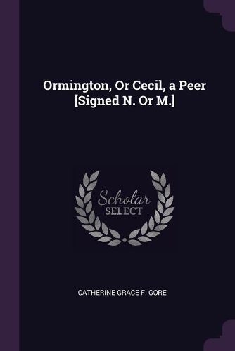 Cover image for Ormington, Or Cecil, a Peer [Signed N. Or M.]