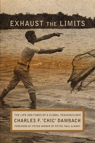 Cover image for Exhaust the Limits: The Life and Times of a Global Peacebuilder