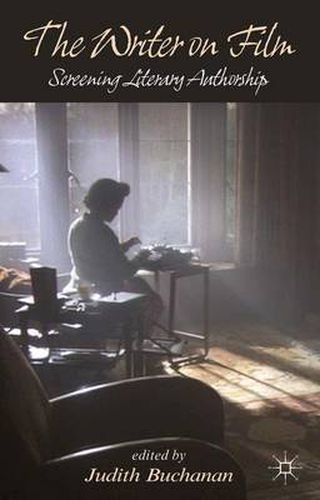 Cover image for The Writer on Film: Screening Literary Authorship