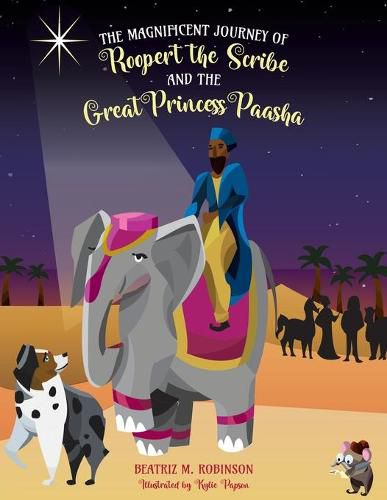 Cover image for The Magnificent Journey of Roopert the Scribe and the Great Princess Paasha