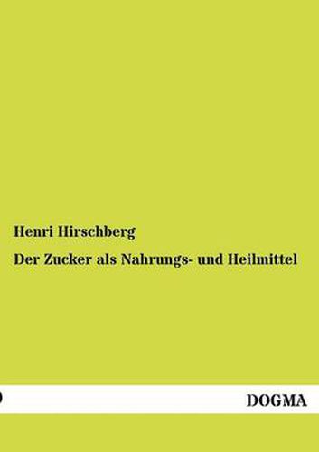 Cover image for Der Zucker als Nahrungs- und Heilmittel