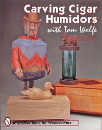 Cover image for Carving Cigar Humidors with Tom Wolfe