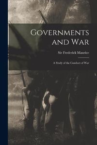 Cover image for Governments and War; a Study of the Conduct of War