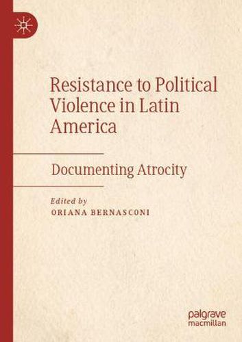 Cover image for Resistance to Political Violence in Latin America: Documenting Atrocity