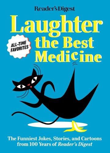 Cover image for Reader's Digest Laughter Is the Best Medicine: All Time Favorites: The Funniest Jokes, Stories, and Cartoons from 100 Years of Reader's Digest