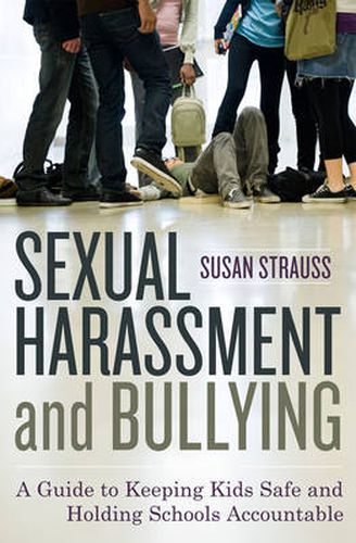 Cover image for Sexual Harassment and Bullying: A Guide to Keeping Kids Safe and Holding Schools Accountable