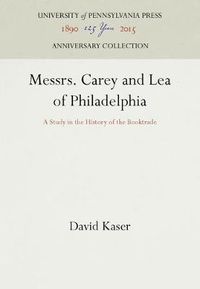 Cover image for Messrs. Carey and Lea of Philadelphia: A Study in the History of the Booktrade