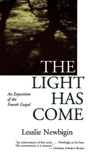 Cover image for The Light has Come: An Exposition of the Fourth Gospel