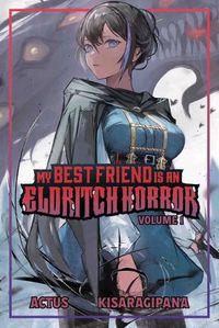 Cover image for My Best Friend Is an Eldritch Horror (Light Novel) Vol. 1