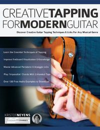 Cover image for Creative Tapping For Modern Guitar: Discover Creative Guitar Tapping Techniques & Licks For Any Musical Genre