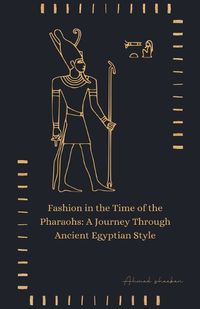 Cover image for Fashion in the Time of the Pharaohs