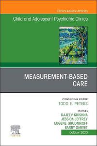Cover image for Measurement-Based Care, An Issue of ChildAnd Adolescent Psychiatric Clinics of North America