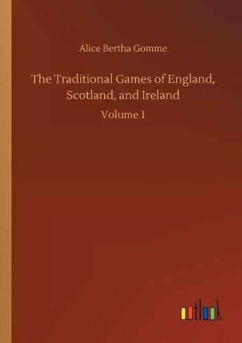 Cover image for The Traditional Games of England, Scotland, and Ireland: Volume 1