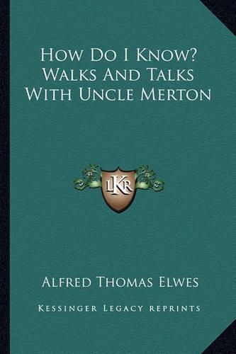 How Do I Know? Walks and Talks with Uncle Merton