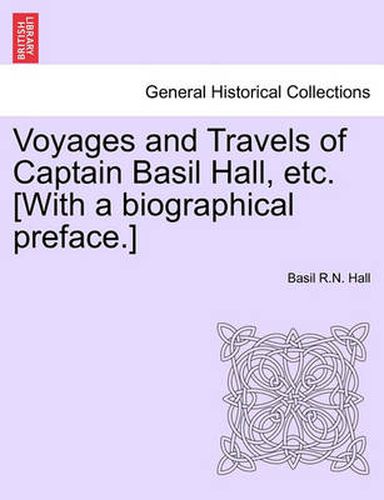 Cover image for Voyages and Travels of Captain Basil Hall, Etc. [With a Biographical Preface.]