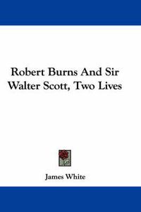 Cover image for Robert Burns and Sir Walter Scott, Two Lives