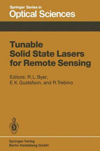 Tunable Solid State Lasers for Remote Sensing: Proceedings of the NASA Conference Stanford University, Stanford, USA, October 1-3, 1984