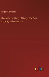 Cover image for Sulamith, the Song of Songs. For Soli, Chorus, and Orchestra