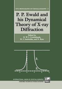 Cover image for P.P.Ewald and His Dynamical Theory of X-ray Diffraction: A Memorial Volume for Paul P.Ewald, 23 January 1888 - 22 August 1985