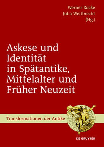 Askese und Identitat in Spatantike, Mittelalter und Fruher Neuzeit