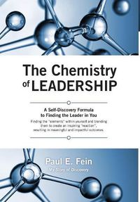 Cover image for The Chemistry of Leadership: A Self-Discovery Formula to Finding the Leader in You
