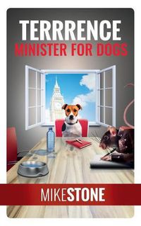 Cover image for Terrrence Minister for Dogs (The Dog Prime Minister Series Book 2)