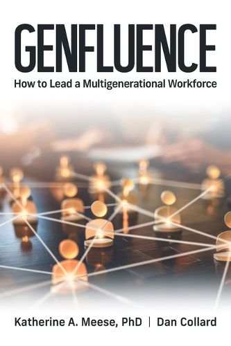 Cover image for Genfluence: How to Lead a Multigenerational Workforce