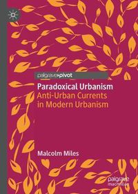 Cover image for Paradoxical Urbanism: Anti-Urban Currents in Modern Urbanism