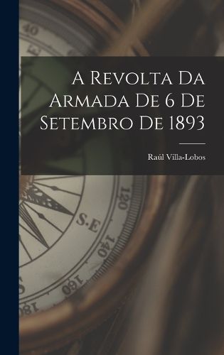 Cover image for A Revolta Da Armada De 6 De Setembro De 1893