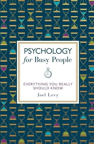 Psychology for Busy People: Everything You Really Should Know