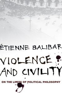Cover image for Violence and Civility: On the Limits of Political Philosophy