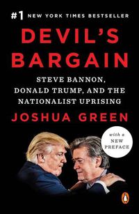 Cover image for Devil's Bargain: Steve Bannon, Donald Trump, and the Nationalist Uprising