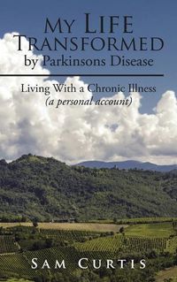 Cover image for My Life Transformed by Parkinsons Disease