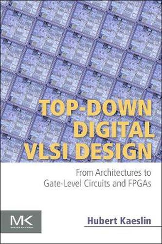 Cover image for Top-Down Digital VLSI Design: From Architectures to Gate-Level Circuits and FPGAs