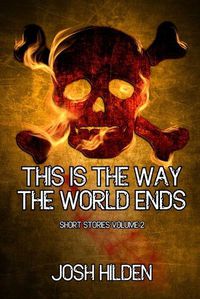 Cover image for This Is The Way The World Ends: Short Stories Volume 2