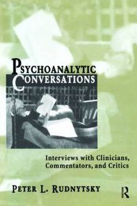 Cover image for Psychoanalytic Conversations: Interviews with Clinicians, Commentators, and Critics